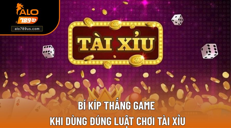 Bí kíp thắng game khi dùng đúng luật chơi tài xỉu