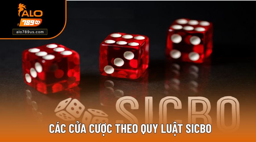 Các cửa cược theo quy luật Sicbo