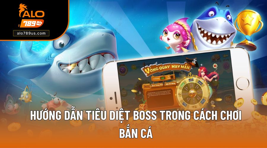 Cách chơi bắn cá khi đối đầu với nhóm mục tiêu boss