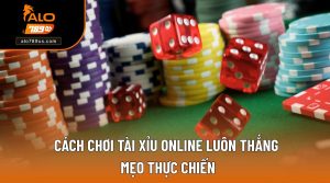 Cách chơi Tài Xỉu online luôn thắng