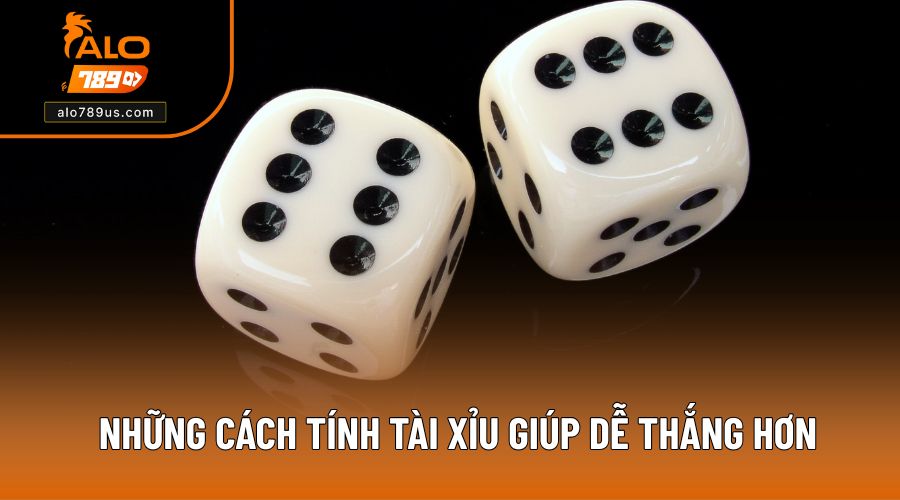 Những cách tính Tài Xỉu giúp dễ thắng hơn