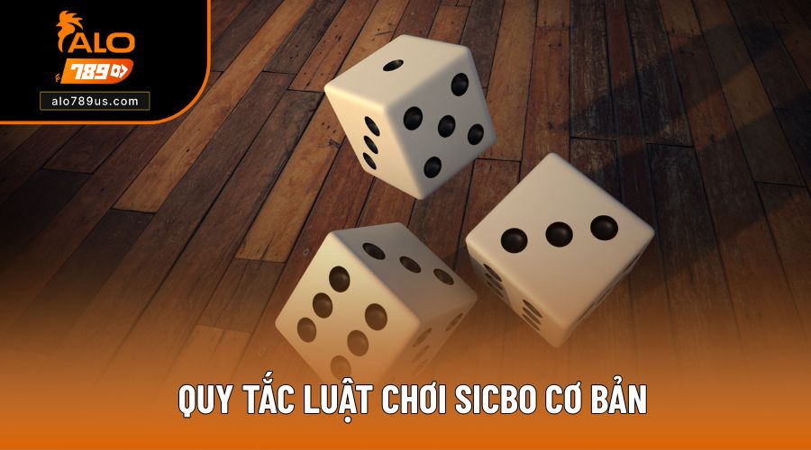 Quy tắc luật chơi Sicbo cơ bản tiên quyết cần biết khi tham gia