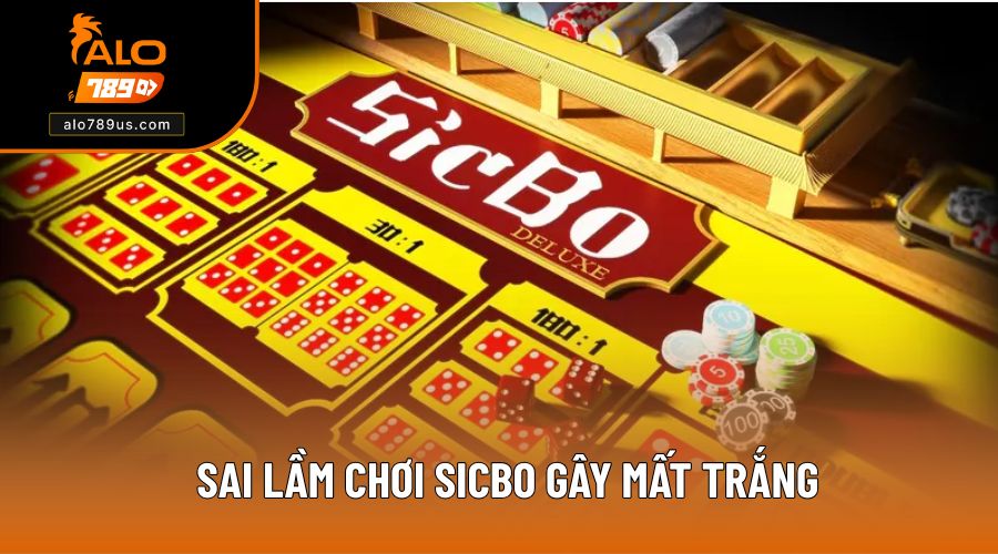 Những sai lầm và kinh nghiệm chơi Sicbo không mất trắng