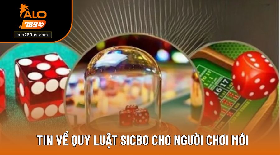 Tin về quy luật Sicbo cho người chơi mới